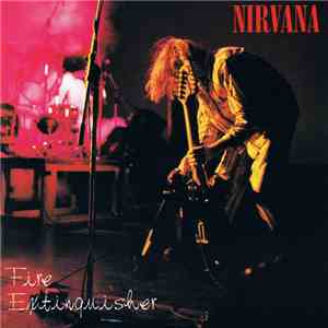 Nirvana - Fire Extinguisher download free Nirvana - Fire Extinguisher download mp3 flac