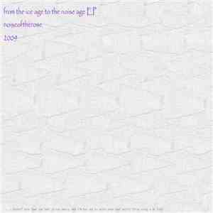 noiseoftherose - From The Ice Age To The Noise Age EP download free noiseoftherose - From The Ice Age To The Noise Age EP download mp3 flac