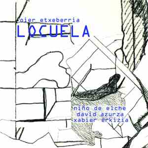 Oier Etxeberria + David Azurza, El niño de elche, Xabier Erkizia - Locuela download free Oier Etxeberria + David Azurza, El niño de elche, Xabier Erkizia - Locuela download mp3 flac