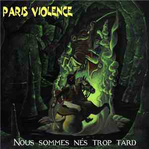 Paris Violence - Nous Sommes Nés Trop Tard download free Paris Violence - Nous Sommes Nés Trop Tard download mp3 flac