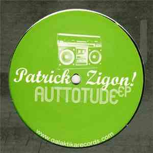 Patrick Zigon - Auttotude EP download free Patrick Zigon - Auttotude EP download mp3 flac