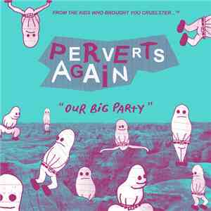 Perverts Again - Our Big Party download free Perverts Again - Our Big Party download mp3 flac
