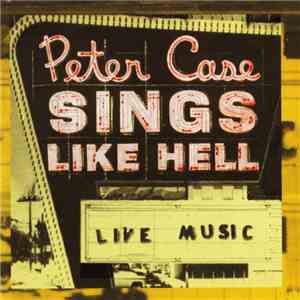 Peter Case - Sings Like Hell download free Peter Case - Sings Like Hell download mp3 flac