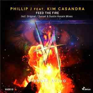Phillip J Feat. Kim Casandra - Feed The Fire download free Phillip J Feat. Kim Casandra - Feed The Fire download mp3 flac