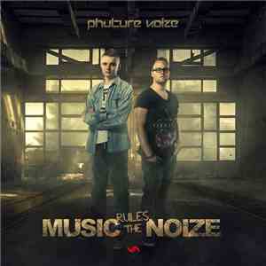 Phuture Noize - Music Rules The Noize download free Phuture Noize - Music Rules The Noize download mp3 flac
