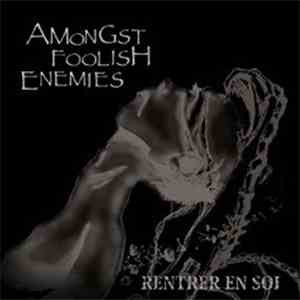 RENTRER EN SOI - Amongst Foolish Enemies download free RENTRER EN SOI - Amongst Foolish Enemies download mp3 flac
