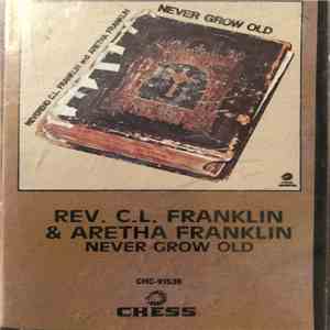 Reverend C.L. Franklin / Aretha Franklin - Never Grow Old download free Reverend C.L. Franklin / Aretha Franklin - Never Grow Old download mp3 flac