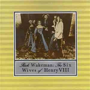 Rick Wakeman - The Six Wives Of Henry VIII download mp3 flac