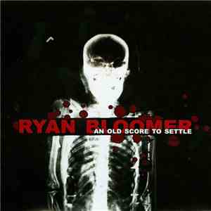 Ryan Bloomer - An Old Score To Settle download free Ryan Bloomer - An Old Score To Settle download mp3 flac
