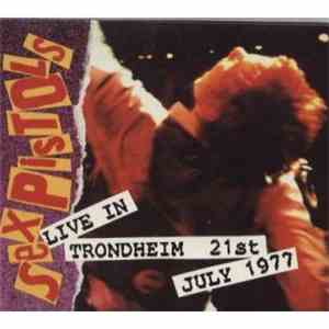 Sex Pistols - Live In Trondheim July 21st 1977 download free Sex Pistols - Live In Trondheim July 21st 1977 download mp3 flac