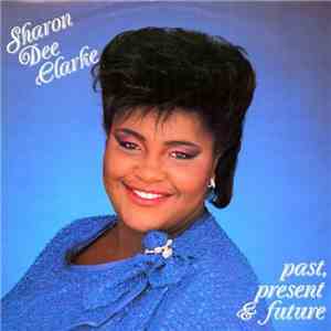 Sharon Dee Clarke - Past, Present & Future download free Sharon Dee Clarke - Past, Present & Future download mp3 flac