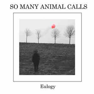 So Many Animal Calls - Eulogy download free So Many Animal Calls - Eulogy download mp3 flac