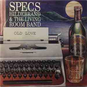 Specs Hildebrand & The Living Room Band - Old Love download mp3 flac