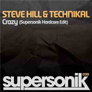 Steve Hill & Technikal - Crazy (Supersonik Hardcore Edit) download free Steve Hill & Technikal - Crazy (Supersonik Hardcore Edit) download mp3 flac