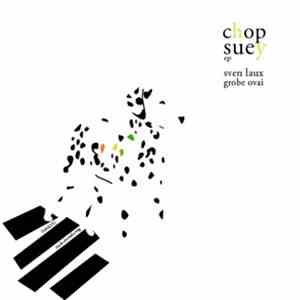 Sven Laux Meets Grobe Ovai - Chop Suey EP download mp3 flac
