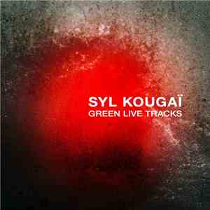 Syl Kougaï - Green Live Tracks download free Syl Kougaï - Green Live Tracks download mp3 flac