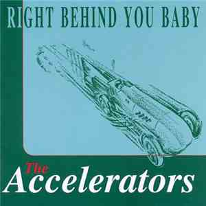 The Accelerators  - Right Behind You Baby download mp3 flac