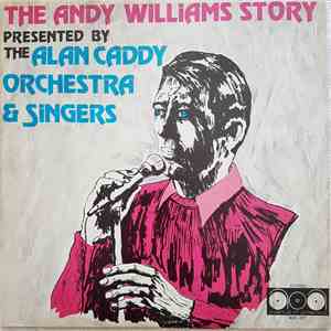 The Alan Caddy Orchestra & Singers - The Andy Williams Story download mp3 flac