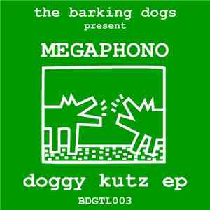 The Barking Dogs Present Megaphono - Doggy Kutz EP download free