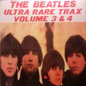 The Beatles - Ultra Rare Trax Volume 3 & 4 download free The Beatles - Ultra Rare Trax Volume 3 & 4 download mp3 flac