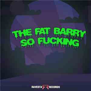 The Fat Barry - So Fucking download mp3 flac