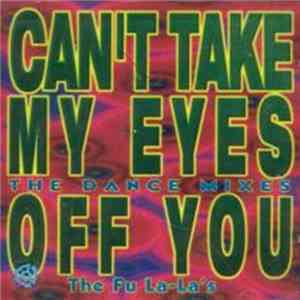 The Fu La-La's - Can't Take My Eyes Off You (The Dance Mixes) download free The Fu La-La's - Can't Take My Eyes Off You (The Dance Mixes) download mp3 flac