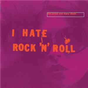 The Jesus And Mary Chain - I Hate Rock 'N' Roll download free The Jesus And Mary Chain - I Hate Rock 'N' Roll download mp3 flac