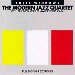 The Modern Jazz Quartet with New York Chamber Symphony - Three Windows download free The Modern Jazz Quartet with New York Chamber Symphony - Three Windows download mp3 flac