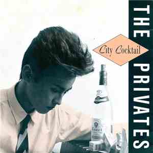 The Privates - City Cocktail download free The Privates - City Cocktail download mp3 flac