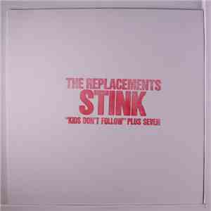 The Replacements - Stink ("Kids Don't Follow" Plus Seven) download mp3 flac