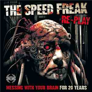 The Speed Freak - Re-Play - Messing With Your Brain For 20 Years download mp3 flac