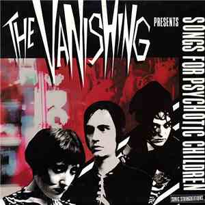 The Vanishing - Songs For Psychotic Children download mp3 flac