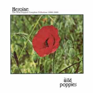 The Wild Poppies - Heroine: The Complete Wild Poppies Collection (1986-1989) download free The Wild Poppies - Heroine: The Complete Wild Poppies Collection (1986-1989) download mp3 flac