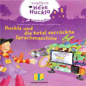 Thomas Lange • Maricel Wölk • Irmtraud Guhe - Huckla Und Die Total Verrückte Sprachmaschine (Englisch Mit Hexe Huckla) download free