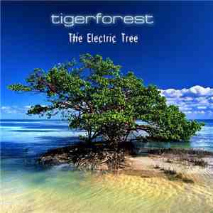 Tigerforest - The Electric Tree download free Tigerforest - The Electric Tree download mp3 flac