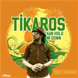 Tikaros - Caan Hold Mi Down download mp3 flac