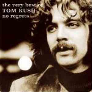 Tom Rush - The Very Best Of Tom Rush: No Regrets download free