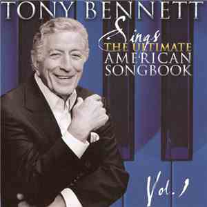 Tony Bennett - Sings The Ultimate American Songbook, Vol. 1 download free Tony Bennett - Sings The Ultimate American Songbook, Vol. 1 download mp3 flac