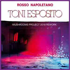 Tony Esposito - Rosso Napoletano (Mushrooms Project 2018 Rework) download free Tony Esposito - Rosso Napoletano (Mushrooms Project 2018 Rework) download mp3 flac