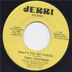 Tony Troutman - What's The Use download free