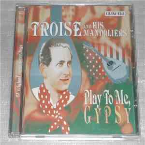 Troise And His Mandoliers - Play To Me, Gypsy download free Troise And His Mandoliers - Play To Me, Gypsy download mp3 flac