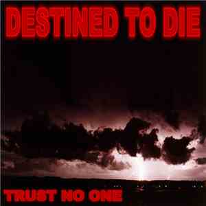 Trust No One - Destined To Die download free Trust No One - Destined To Die download mp3 flac