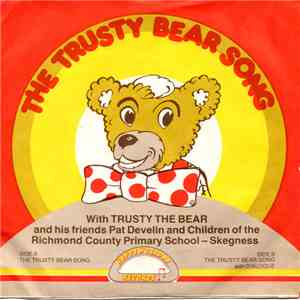 Trusty The Bear And His Friends Pat Develin And Children Of The Richmond Drive County Primary School - Skegness - The Trusty Bear Song download mp3 flac