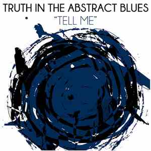 Truth In The Abstract Blues - Tell Me download free Truth In The Abstract Blues - Tell Me download mp3 flac