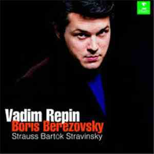 Vadim Repin, Boris Berezovsky - Strauss Bartok Stravinsky download free Vadim Repin, Boris Berezovsky - Strauss Bartok Stravinsky download mp3 flac