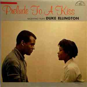 Valentino - Prelude To A Kiss - Valentino Plays Duke Ellington download mp3 flac