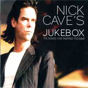 Various - Nick Cave's Jukebox - The Songs That Inspired The Man download mp3 flac