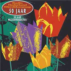 Various - Radio Nederland Wereldomroep 50 Jaar download free