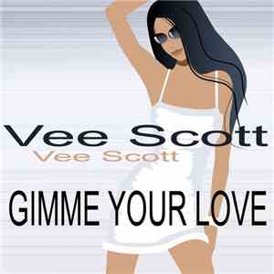 Vee Scott - Gimme Your Love download free Vee Scott - Gimme Your Love download mp3 flac