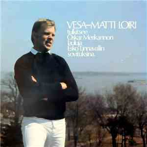 Vesa-Matti Loiri - Vesa-Matti Loiri Tulkitsee Oskar Merikannon Lauluja Esko Linnavallin Sovituksina download mp3 flac